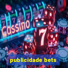 publicidade bets